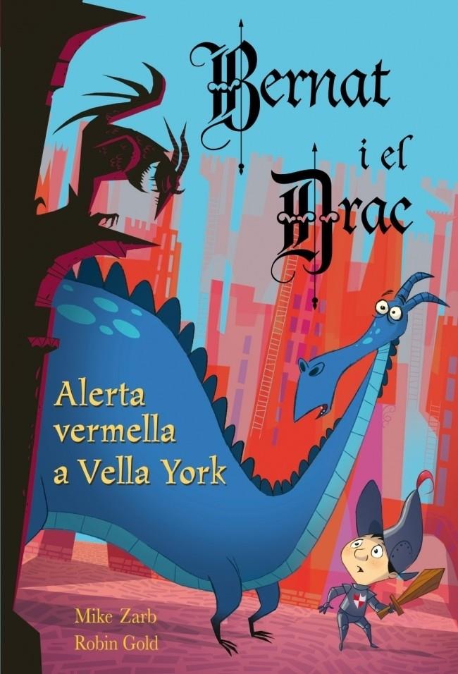 BERNAT I EL DRAC. ALERTA VERMELLA A VELLA YORK | 9788448831066 | ZARB, MIKE/GOLD,ROBIN | Galatea Llibres | Llibreria online de Reus, Tarragona | Comprar llibres en català i castellà online