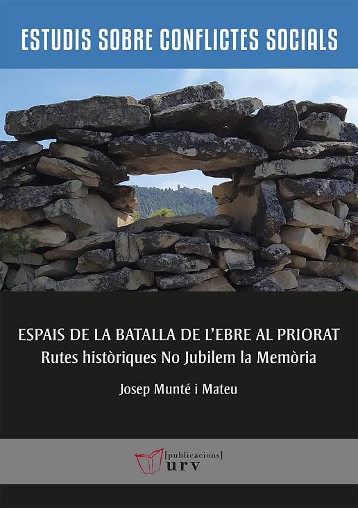 ESPAIS DE LA BATALLA DE L'EBRE AL PRIORAT | 9788484249030 | MUNTÉ I MATEU, JOSEP | Galatea Llibres | Librería online de Reus, Tarragona | Comprar libros en catalán y castellano online
