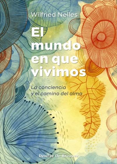 EL MUNDO EN QUE VIVIMOS. LA CONCIENCIA Y EL CAMINO DEL ALMA | 9788433031471 | NELLES, WILFRIED | Galatea Llibres | Llibreria online de Reus, Tarragona | Comprar llibres en català i castellà online