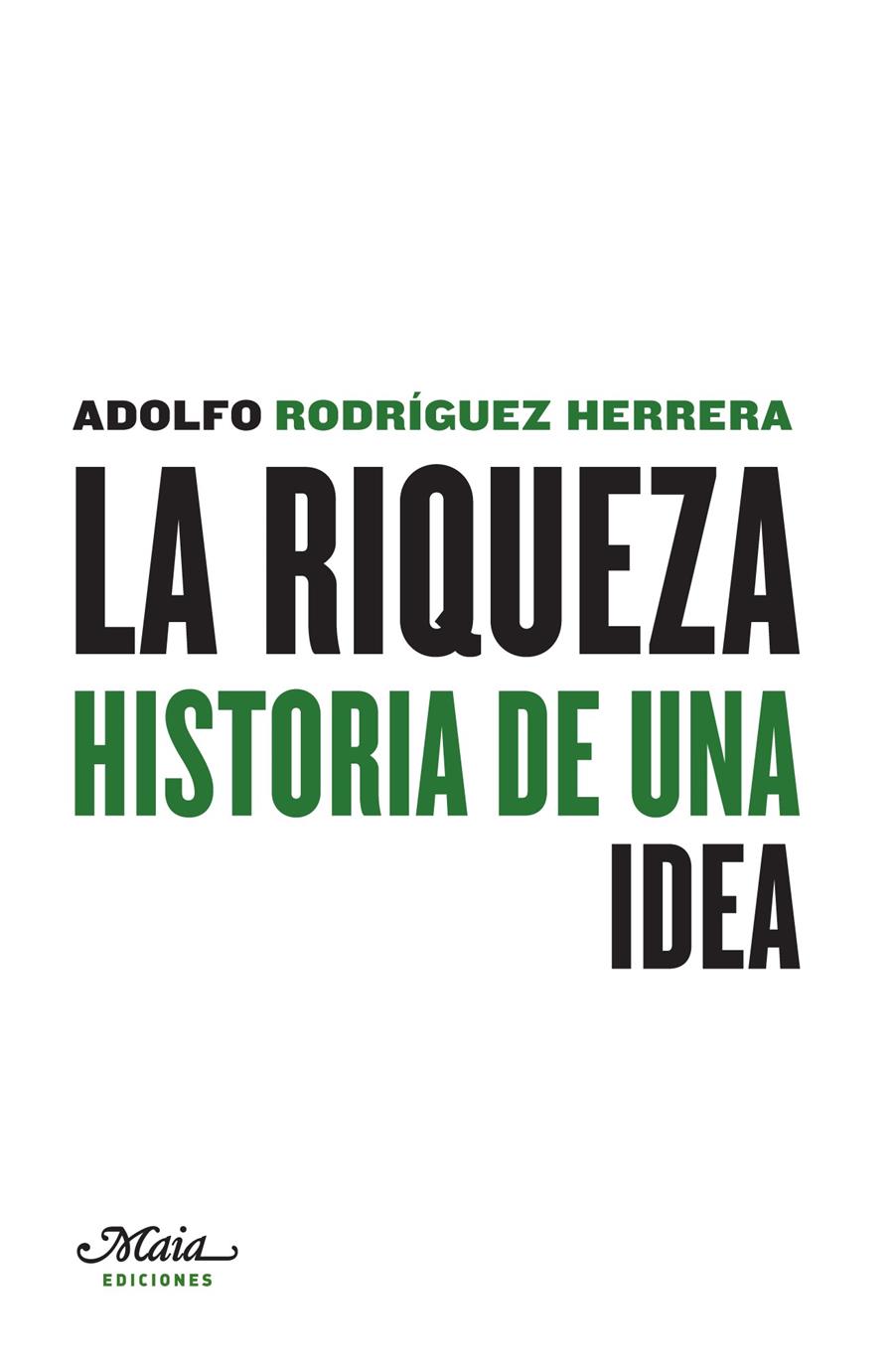 LA RIQUEZA. HISTORIA DE UNA IDEA | 9788492724604 | RODRÍGUEZ HERRERA, ADOLFO | Galatea Llibres | Librería online de Reus, Tarragona | Comprar libros en catalán y castellano online
