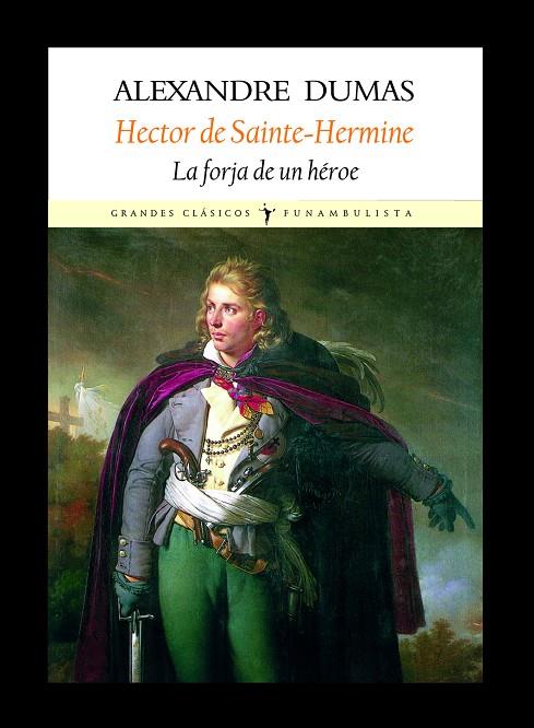 HECTOR DE SAINTE-HERMINE, LA FORJA DE UN HEROE | 9788496601338 | DUMAS, ALEJANDRO | Galatea Llibres | Librería online de Reus, Tarragona | Comprar libros en catalán y castellano online