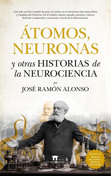 ÁTOMOS, NEURONAS Y OTRAS HISTORIAS DE LA NEUROCIENCIA | 9791387941192 | ALONSO, JOSÉ RAMÓN | Galatea Llibres | Librería online de Reus, Tarragona | Comprar libros en catalán y castellano online