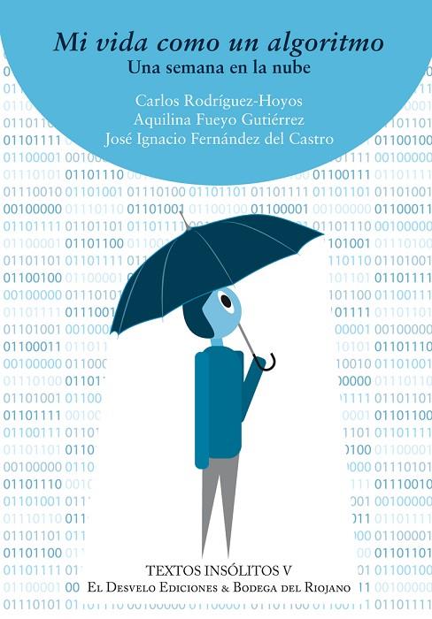 MI VIDA COMO UN ALGORITMO | 9788494870705 | RODRÍGUEZ HOYOS, CARLOS/FERNÁNDEZ DEL CASTRO, JOSÉ IGNACIO/FUEYO GUTIÉRREZ, AQUILINA | Galatea Llibres | Librería online de Reus, Tarragona | Comprar libros en catalán y castellano online