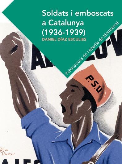 SOLDATS I EMBOSCATS A CATALUNYA (1936-1939) | 9788498839524 | DíAZ ESCULIES, DANIEL | Galatea Llibres | Librería online de Reus, Tarragona | Comprar libros en catalán y castellano online