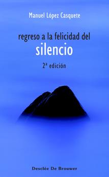 REGRESO A LA FELICIDAD DEL SILENCIO | 9788433020529 | LOPEZ CASQUETE, MANUEL | Galatea Llibres | Llibreria online de Reus, Tarragona | Comprar llibres en català i castellà online
