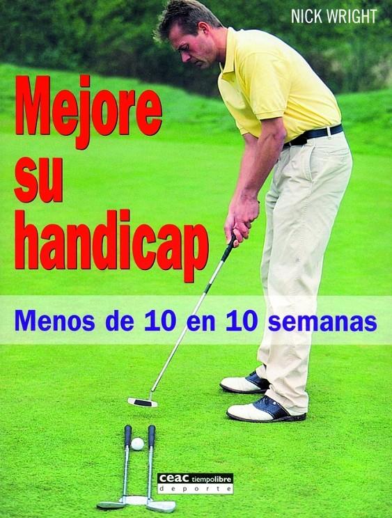 MEJORE SU HANDICAP : MENOS DE 10 EN 10 SEMANAS | 9788432915307 | WRIGHT, NICK | Galatea Llibres | Librería online de Reus, Tarragona | Comprar libros en catalán y castellano online