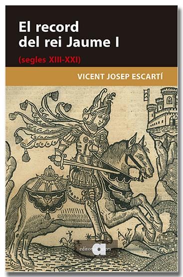 EL RECORD DEL REI JAUME I (SEGLES XIII-XXI) | 9791387680282 | ESCARTÍ, VICENT JOSEP | Galatea Llibres | Llibreria online de Reus, Tarragona | Comprar llibres en català i castellà online