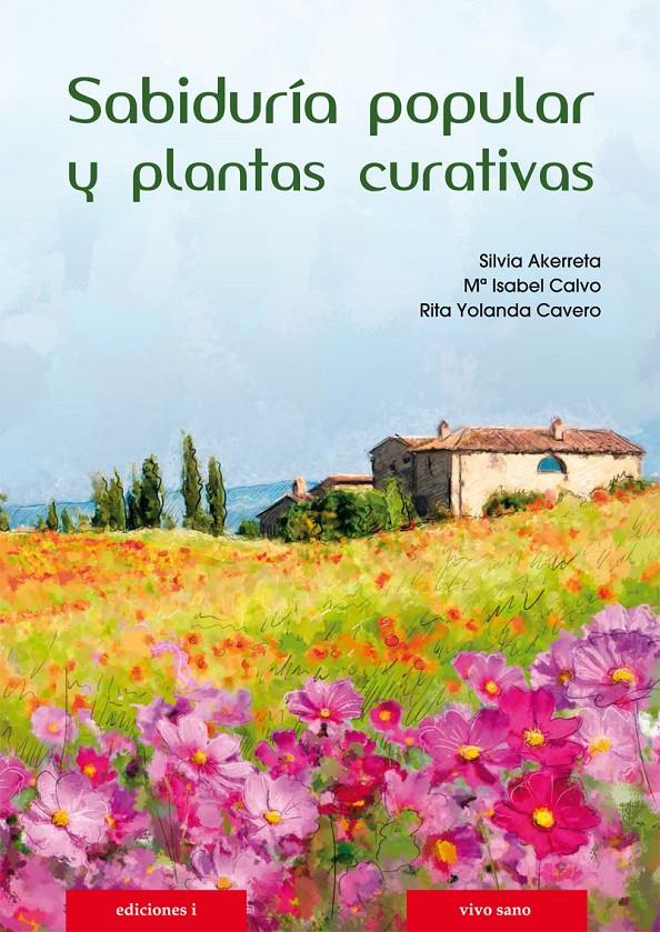 SABIDURÍA POPULAR Y PLANTAS CURATIVAS | 9788496851962 | AKERRETA, SILVIA/CALVO, Mª ISABEL/CAVERO, RITA YOLANDA | Galatea Llibres | Librería online de Reus, Tarragona | Comprar libros en catalán y castellano online