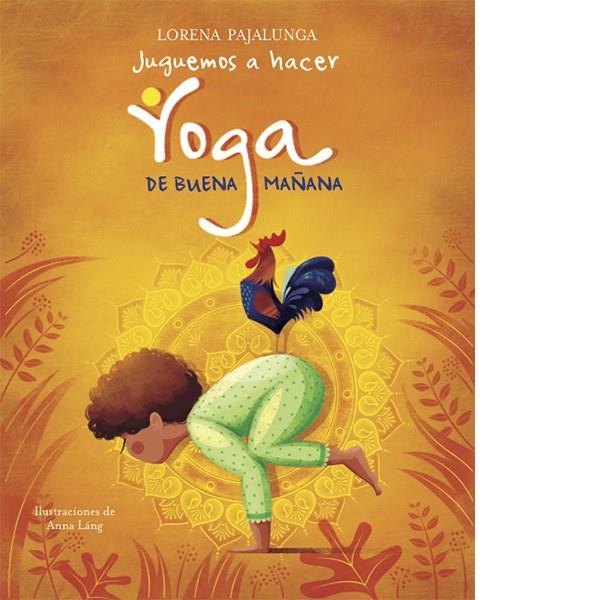 JUGUEMOS A HACER YOGA DE BUENA MAÑANA | 9788468259550 | PAJALUNGA, LORENA | Galatea Llibres | Librería online de Reus, Tarragona | Comprar libros en catalán y castellano online