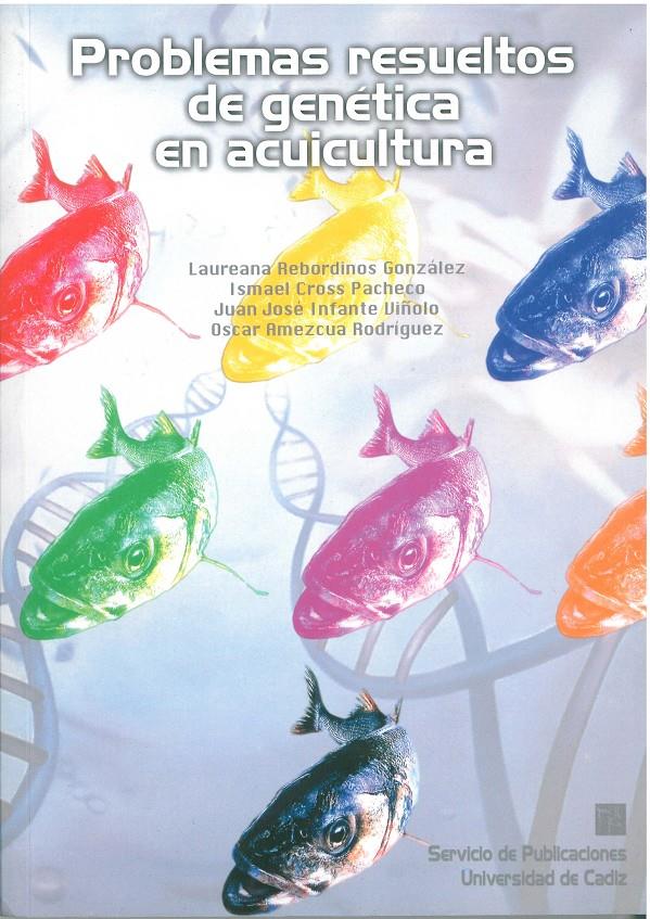 PROBLEMAS RESUELTOS DE GENETICA EN ACUICULTURA | 9788477865506 | REBORDINOS GONZÁLEZ, LAUREANA/CROSS PACHECO, ISMAEL/INFANTE VIÑOLO, JUAN JOSÉ/AMEZCUA RODRÍGUEZ, ÓSC | Galatea Llibres | Librería online de Reus, Tarragona | Comprar libros en catalán y castellano online