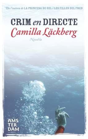 CRIM EN DIRECTE | 9788492941025 | LÄCKBERG, CAMILLA | Galatea Llibres | Librería online de Reus, Tarragona | Comprar libros en catalán y castellano online