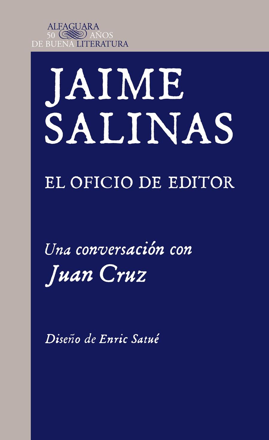 JAIME SALINAS. EL OFICIO DE EDITOR. UNA CONVERSACIÓN CON JUAN CRUZ | 9788420415208 | CRUZ RUIZ, JUAN/SALINAS, JAIME. HEREDEROS DE PEDRO SALINAS | Galatea Llibres | Llibreria online de Reus, Tarragona | Comprar llibres en català i castellà online