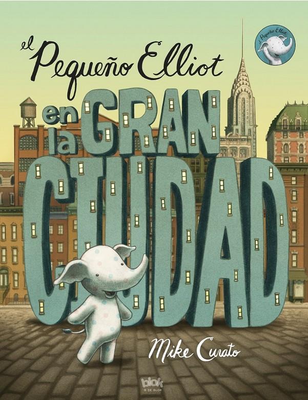 EL PEQUEÑO ELLIOT EN LA GRAN CIUDAD | 9788416075348 | CURATO, MIKE | Galatea Llibres | Llibreria online de Reus, Tarragona | Comprar llibres en català i castellà online