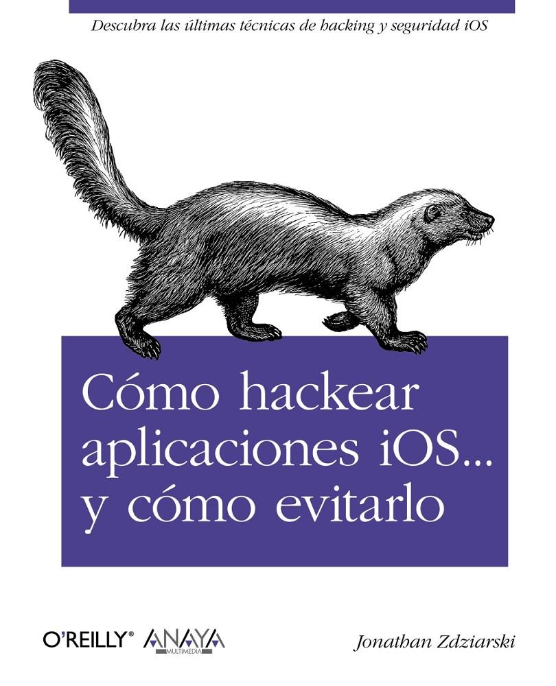 CÓMO HACKEAR APLICACIONES IOS Y CÓMO EVITARLO | 9788441531840 | ZDZIARSKI, JONATHAN | Galatea Llibres | Librería online de Reus, Tarragona | Comprar libros en catalán y castellano online