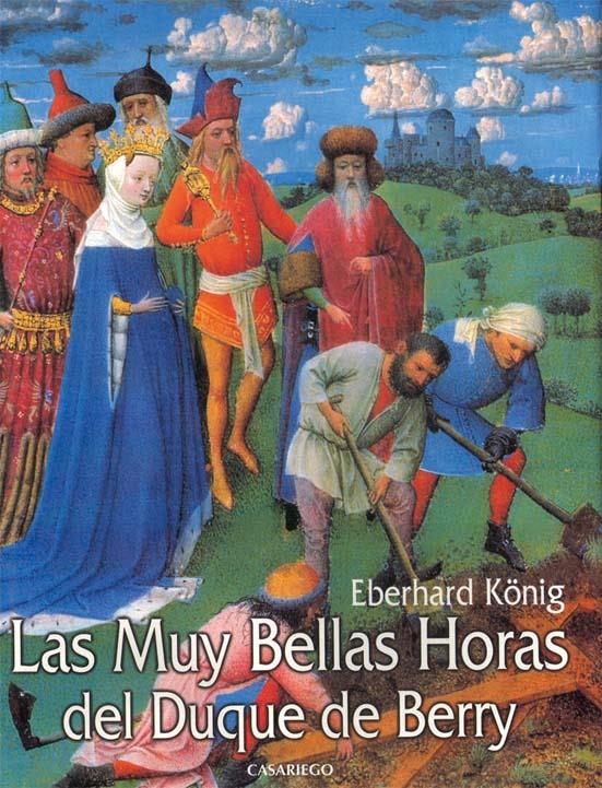 MUY BELLAS HORAS DEL DUQUE DE BERRY, LAS | 9788486760663 | KONIG, EBERHARD | Galatea Llibres | Librería online de Reus, Tarragona | Comprar libros en catalán y castellano online