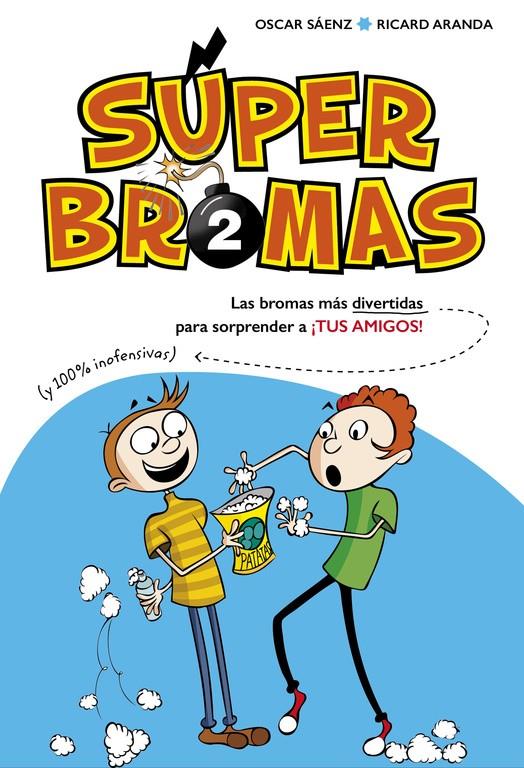 SÚPER BROMAS. LAS BROMAS MÁS DIVERTIDAS (Y 100% INOFENSIVAS) PARA SORPRENDER A ¡ | 9788490435878 | SAENZ, OSCAR/ARANDA, RICARD | Galatea Llibres | Librería online de Reus, Tarragona | Comprar libros en catalán y castellano online