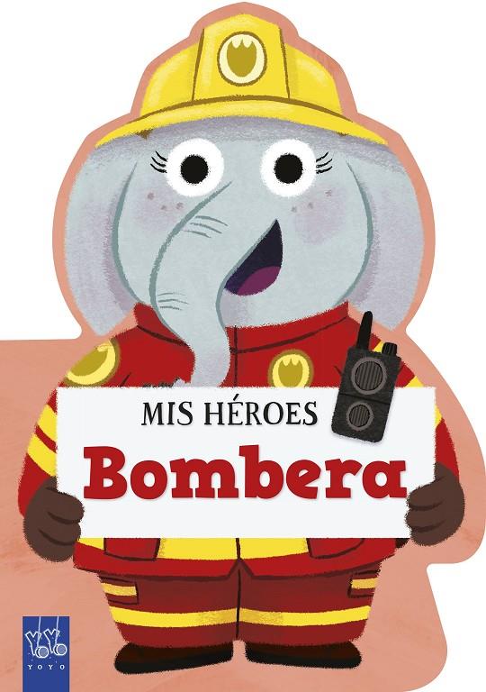 MIS HÉROES. BOMBERA | 9788408312000 | Galatea Llibres | Llibreria online de Reus, Tarragona | Comprar llibres en català i castellà online