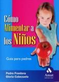 COMO ALIMENTAR A LOS NIÑOS | 9788497351430 | FRONTERA IZQUIERDO, PEDRO/GLORIA CABEZUELO HUERTA | Galatea Llibres | Librería online de Reus, Tarragona | Comprar libros en catalán y castellano online