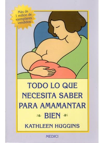 TODO LO QUE NECESITA SABER PARA AMAMANTAR BIEN | 9788497990202 | HUGGINS, KATHLEEN | Galatea Llibres | Librería online de Reus, Tarragona | Comprar libros en catalán y castellano online