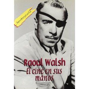 RAOUL WALSH. CINE EN SUS MANOS, EL | 9788495121011 | WALSH, RAOUL | Galatea Llibres | Librería online de Reus, Tarragona | Comprar libros en catalán y castellano online