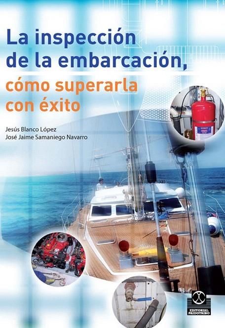 INSPECCION DE LA EMBARCACION, COMO SUPERARLA CON EXITO | 9788499100098 | BLANCO LOPEZ, JESUS/ SAMANIEGO NAVARRO, JOSÉ JAIME | Galatea Llibres | Llibreria online de Reus, Tarragona | Comprar llibres en català i castellà online