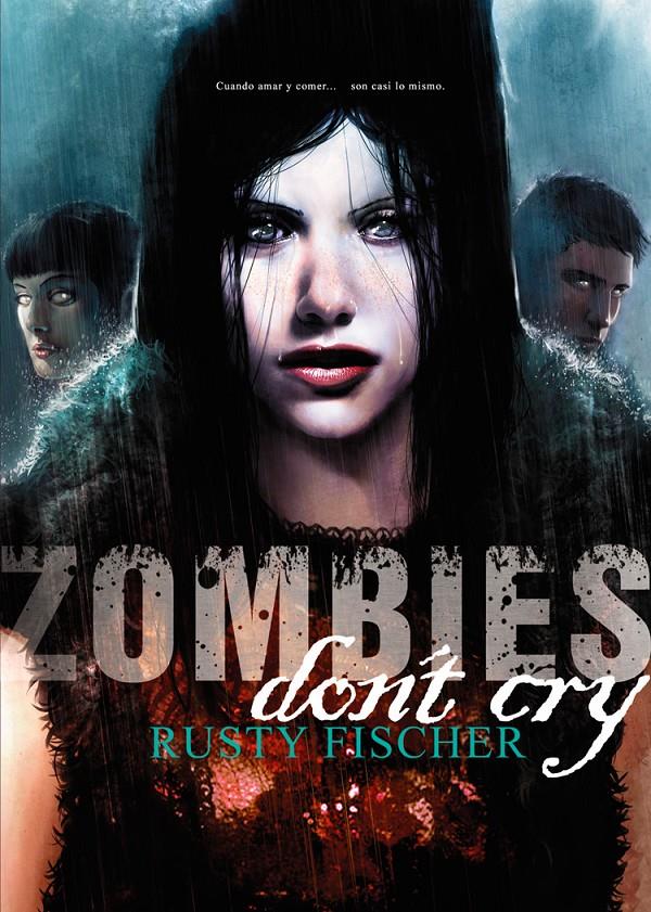 ZOMBIES DON'T CRY | 9788415296799 | FISCHER, RUSTY | Galatea Llibres | Librería online de Reus, Tarragona | Comprar libros en catalán y castellano online