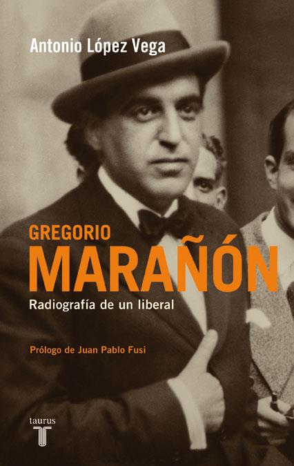 GREGORIO MARAÑON. RADIOGRAFIA DE UN LIBERAL | 9788430607945 | LOPEZ VEGA, ANTONIO | Galatea Llibres | Librería online de Reus, Tarragona | Comprar libros en catalán y castellano online