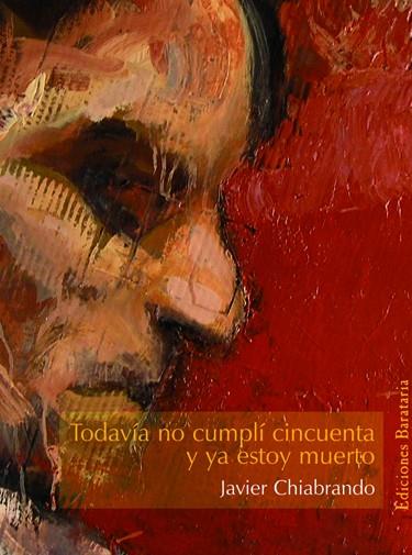 TODAVIA NO CUMPLI CINCUENTA Y YA ESTOY MUERTO | 9788495764522 | CHIABRANDO, JAVIER | Galatea Llibres | Librería online de Reus, Tarragona | Comprar libros en catalán y castellano online