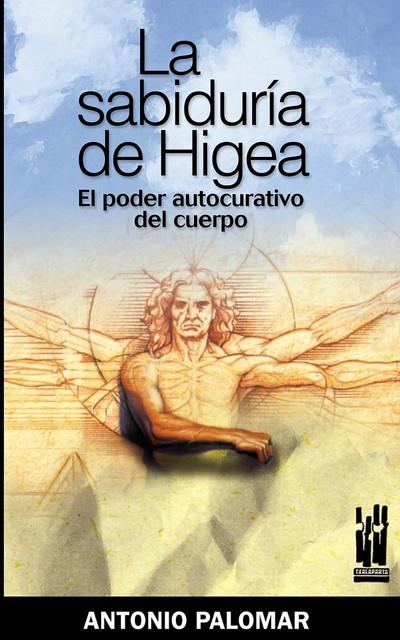 SABIDURIA DE HIGEA : EL PODER CURATIVO DEL CUERPO | 9788481364842 | PALOMAR GARCIA, ANTONIO | Galatea Llibres | Librería online de Reus, Tarragona | Comprar libros en catalán y castellano online