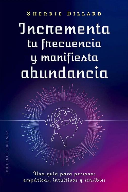 INCREMENTA TU FRECUENCIA Y MANIFIESTA ABUNDANCIA | 9788411722957 | DILLARD, SHERRIE | Galatea Llibres | Librería online de Reus, Tarragona | Comprar libros en catalán y castellano online
