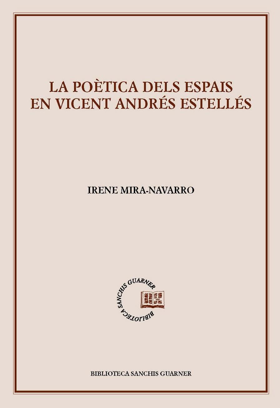 LA POÈTICA DELS ESPAIS EN VICENT ANDRÉS ESTELLÉS | 9788491911838 | MIRA-NAVARRO, IRENE | Galatea Llibres | Librería online de Reus, Tarragona | Comprar libros en catalán y castellano online