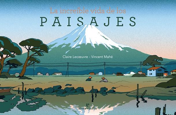 LA INCREÍBLE VIDA DE LOS PAISAJES | 9788416544899 | LECŒUVRE, CLAIRE | Galatea Llibres | Librería online de Reus, Tarragona | Comprar libros en catalán y castellano online