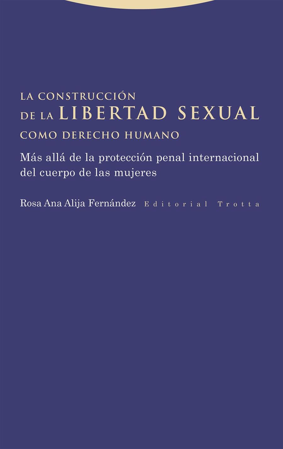 LA CONSTRUCCIÓN DE LA LIBERTAD SEXUAL COMO DERECHO HUMANO | 9788413643533 | ALIJA FERNÁNDEZ, ROSA ANA | Galatea Llibres | Librería online de Reus, Tarragona | Comprar libros en catalán y castellano online