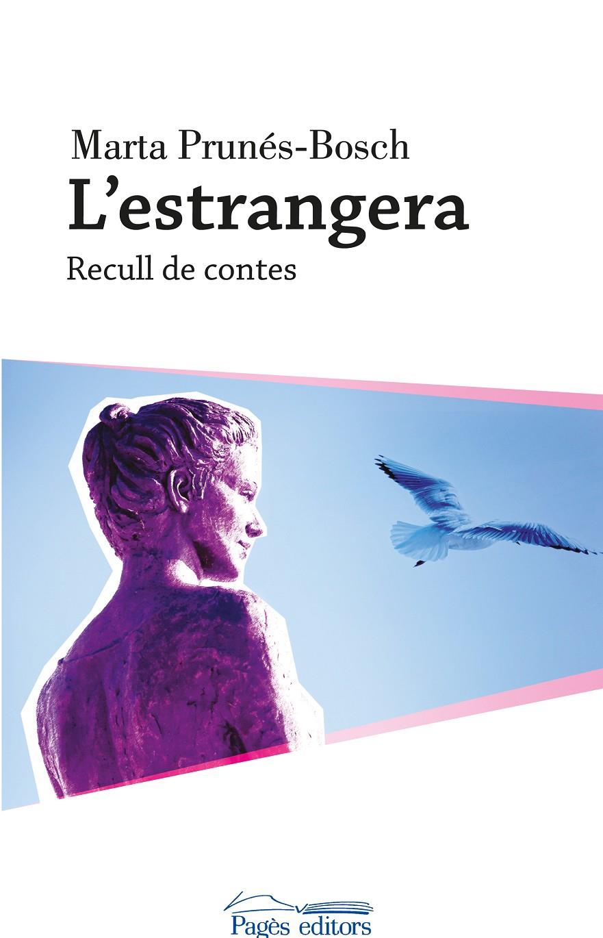 L'ESTRANGERA. RECULL DE CONTES | 9788499757513 | PRUNÉS BOSCH, MARTA MONTSERRAT | Galatea Llibres | Librería online de Reus, Tarragona | Comprar libros en catalán y castellano online