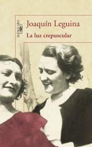 LUZ CREPUSCULAR, LA | 9788420405261 | LEGUINA HERRAN, JOAQUIN | Galatea Llibres | Librería online de Reus, Tarragona | Comprar libros en catalán y castellano online