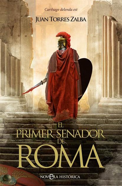 EL PRIMER SENADOR DE ROMA | 9788491648130 | TORRES ZALBA, JUAN | Galatea Llibres | Librería online de Reus, Tarragona | Comprar libros en catalán y castellano online