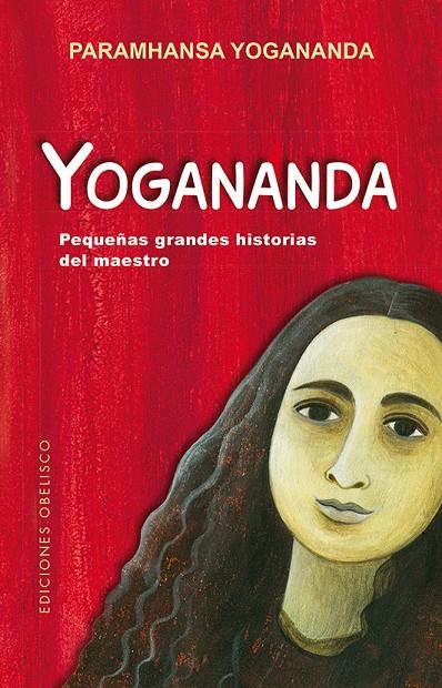 YOGANANDA PEQUEÑAS GRANDES HISTORIAS DEL MAESTRO | 9788491113157 | YOGANANDA, PARAMHANSA | Galatea Llibres | Llibreria online de Reus, Tarragona | Comprar llibres en català i castellà online