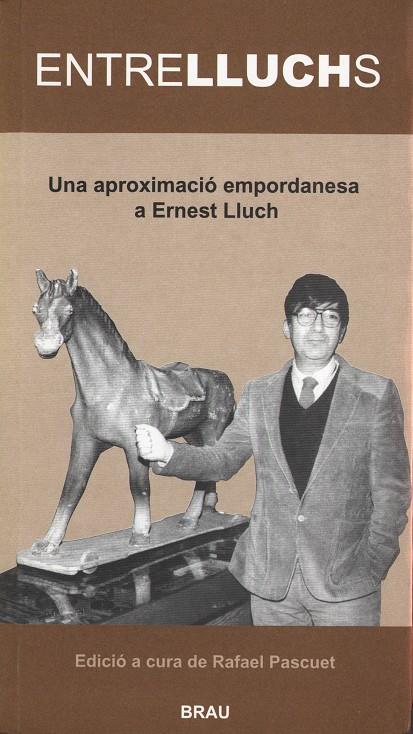 ENTRELLUCHS. UNA APROXIMACIO EMPORDANESA A ERNEST LLUCH | 9788488589873 | PASCUET, RAFAEL | Galatea Llibres | Librería online de Reus, Tarragona | Comprar libros en catalán y castellano online