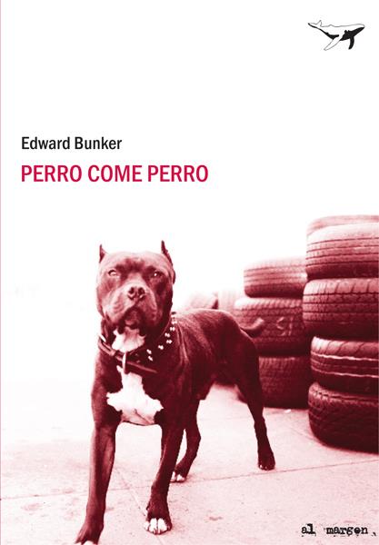 PERRO COME PERRO | 9788493805111 | BUNKER, EDWARD | Galatea Llibres | Librería online de Reus, Tarragona | Comprar libros en catalán y castellano online