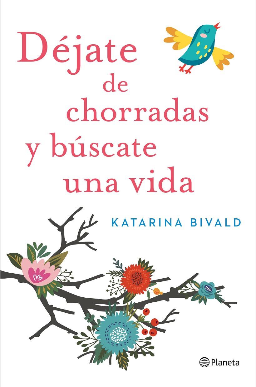 DÉJATE DE CHORRADAS Y BÚSCATE UNA VIDA | 9788408151470 | BIVALD, KATARINA | Galatea Llibres | Llibreria online de Reus, Tarragona | Comprar llibres en català i castellà online