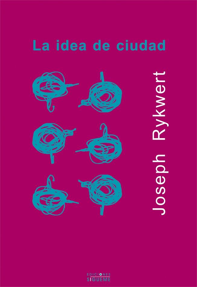 IDEA DE CIUDAD : ANTROPOLOGIA DE LA FORMA URBANA EN ROMA, LA | 9788430114689 | RYKWERT, JOSEPH | Galatea Llibres | Llibreria online de Reus, Tarragona | Comprar llibres en català i castellà online