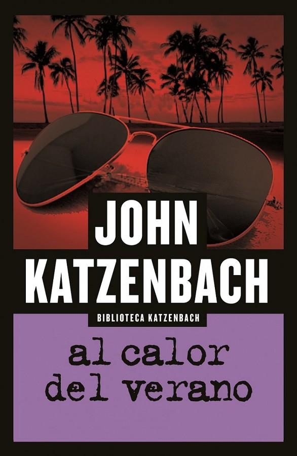 AL CALOR DEL VERANO | 9788490703441 | KATZENBACH, JOHN | Galatea Llibres | Librería online de Reus, Tarragona | Comprar libros en catalán y castellano online