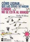 COMO LOGRAR QUE LAS COSAS SE HAGAN CUANDO NO SE ESTA AL | 9788480045179 | M. BELLMAN, GEOFFREY | Galatea Llibres | Llibreria online de Reus, Tarragona | Comprar llibres en català i castellà online