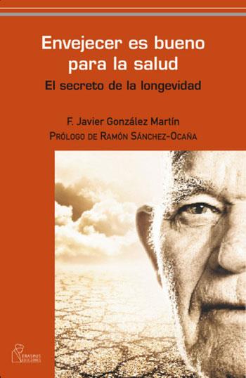 ENVEJECER ES BUENO PARA LA SALUD | 9788493697266 | GONZALEZ, F.J. | Galatea Llibres | Librería online de Reus, Tarragona | Comprar libros en catalán y castellano online