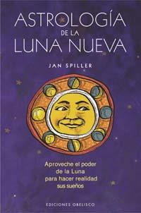 ASTROLOGIA DE LA LUNA NUEVA | 9788497771382 | SPILLER, JAN | Galatea Llibres | Llibreria online de Reus, Tarragona | Comprar llibres en català i castellà online