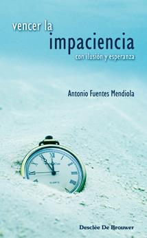 VENCER LA IMPACIENCIA | 9788433022400 | FUENTES MEDIOLA, ANTONIO | Galatea Llibres | Llibreria online de Reus, Tarragona | Comprar llibres en català i castellà online