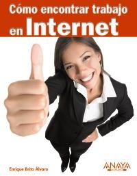 CÓMO ENCONTRAR TRABAJO EN INTERNET | 9788441528161 | BRITO ÁLVARO, ENRIQUE | Galatea Llibres | Librería online de Reus, Tarragona | Comprar libros en catalán y castellano online