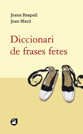 DICCIONARI DE FRASES FETES | 9788429761818 | RASPALL, JOANA/ MARTÍ, JOAN | Galatea Llibres | Librería online de Reus, Tarragona | Comprar libros en catalán y castellano online