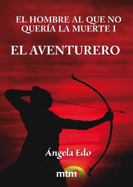 EL HOMBRE AL QUE NO QUERÍA LA MUERTE I. EL AVENTURERO | 9788415278603 | EDO, ÁNGELA | Galatea Llibres | Llibreria online de Reus, Tarragona | Comprar llibres en català i castellà online
