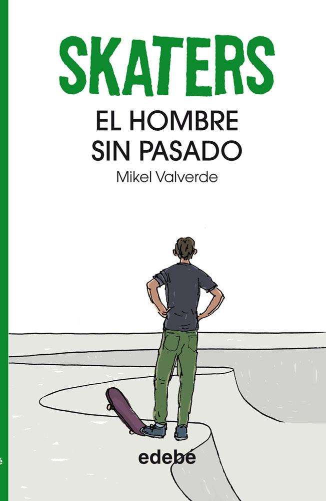 SKATERS UN HOMBRE SIN PASADO | 9788468304823 | VALVERDE, MIKEL | Galatea Llibres | Llibreria online de Reus, Tarragona | Comprar llibres en català i castellà online